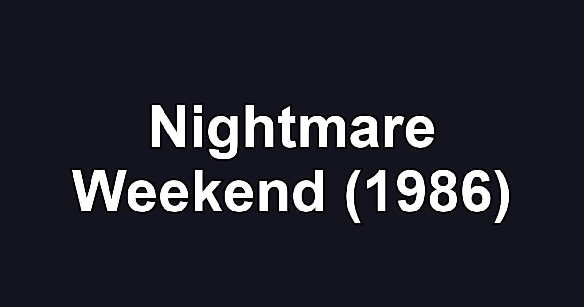 Nightmare Weekend (1986)