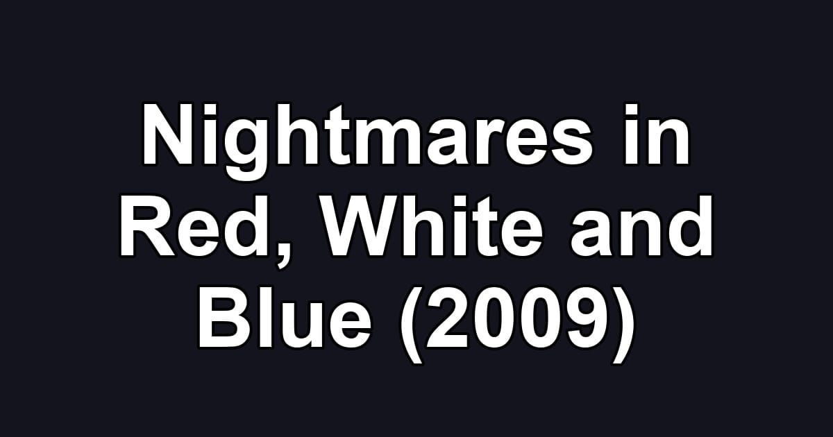 Nightmares in Red, White and Blue (2009)
