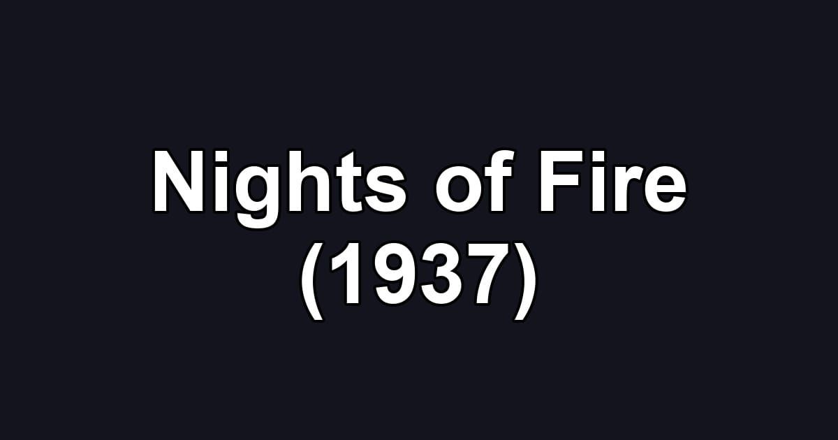 Nights of Fire (1937)
