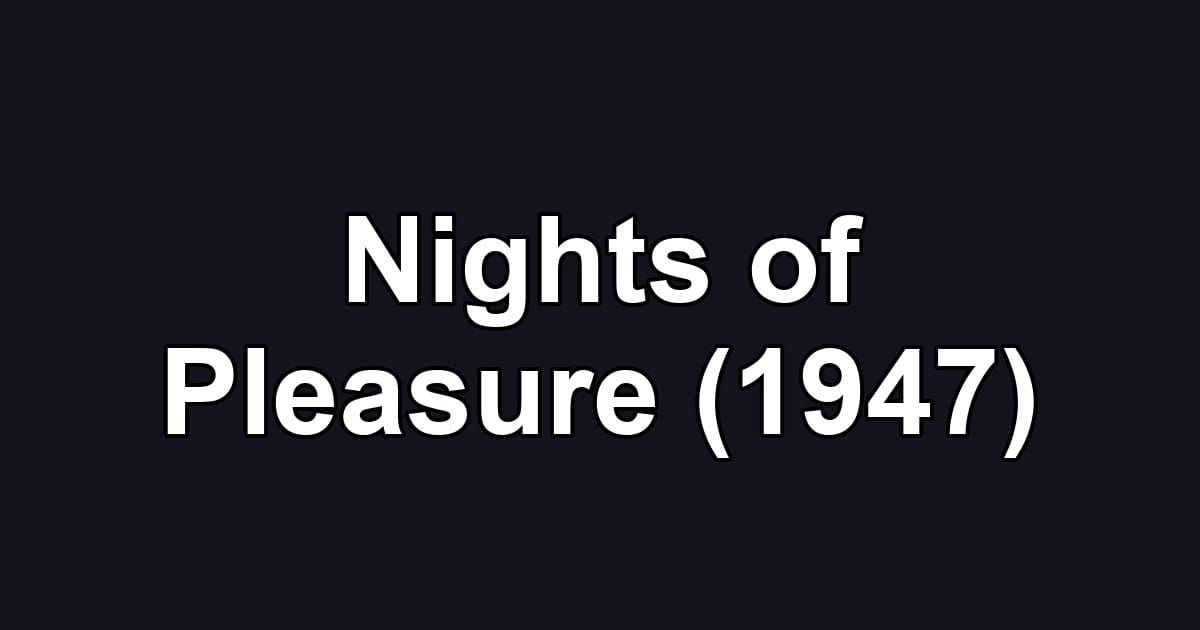 Nights of Pleasure (1947)