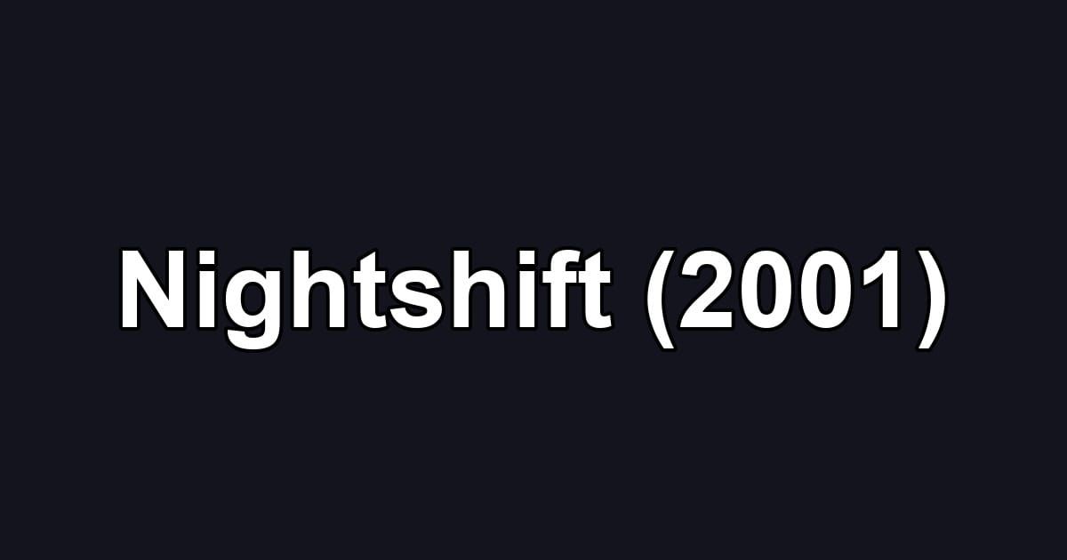Nightshift (2001)