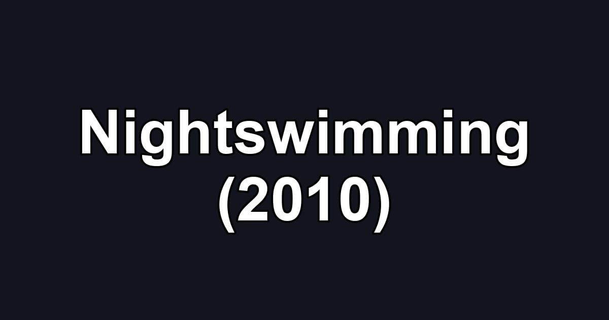 Nightswimming (2010)