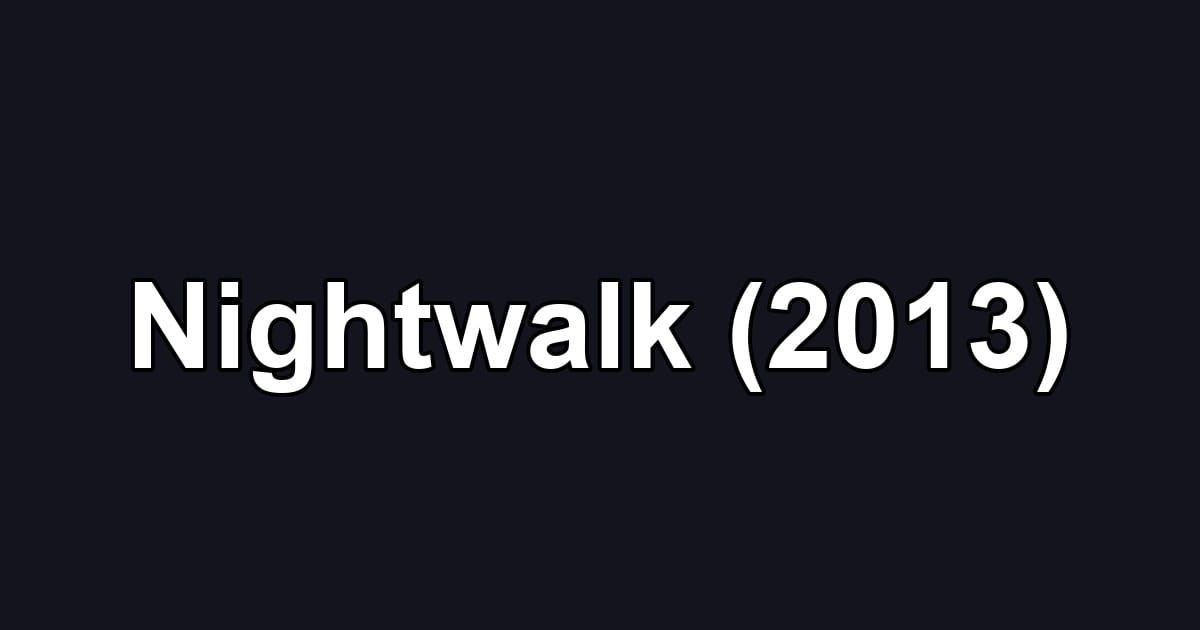 Nightwalk (2013)