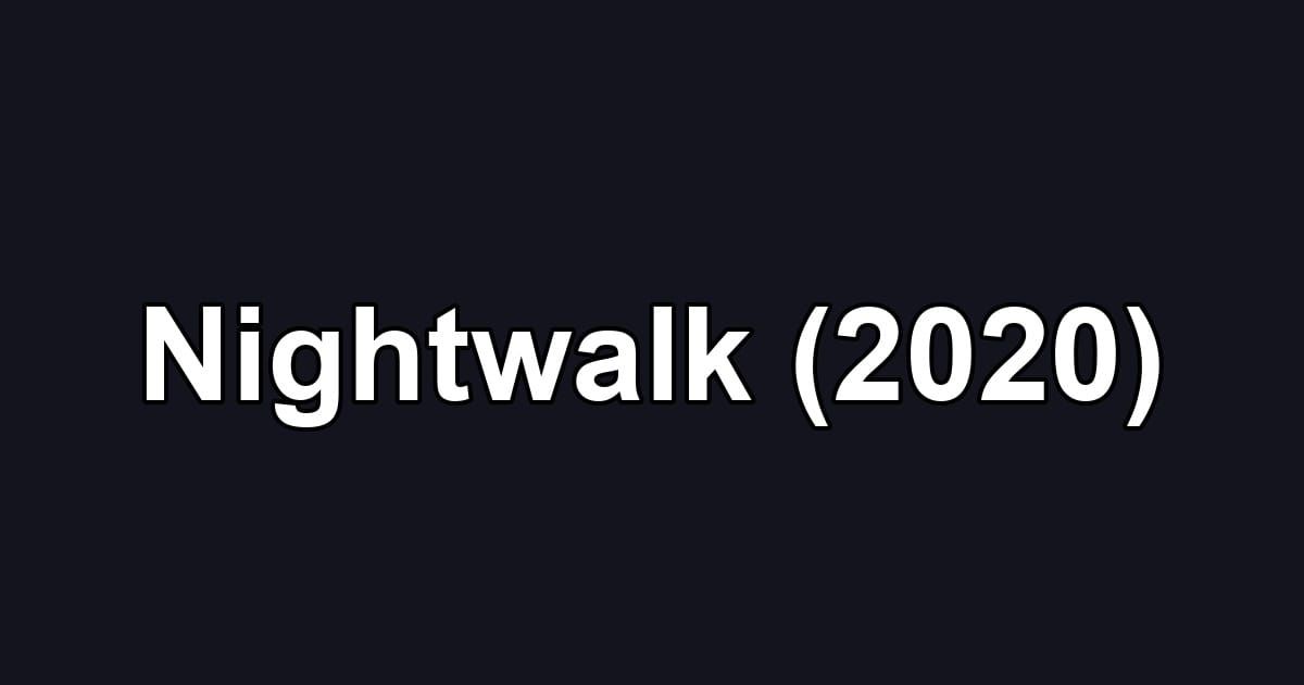 Nightwalk (2020)