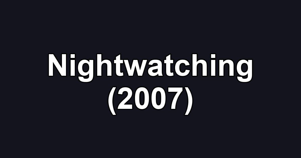Nightwatching (2007)