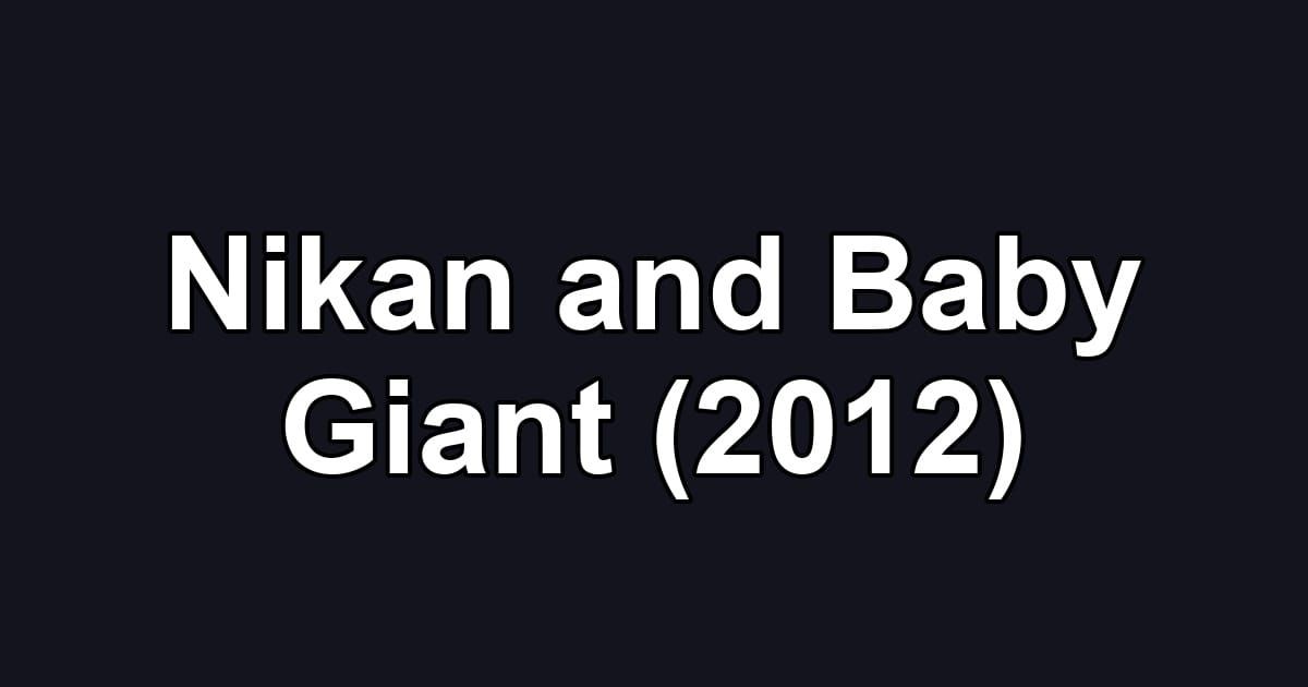 Nikan and Baby Giant (2012)