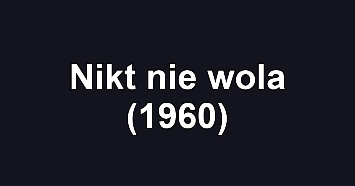 Nikt nie wola (1960)