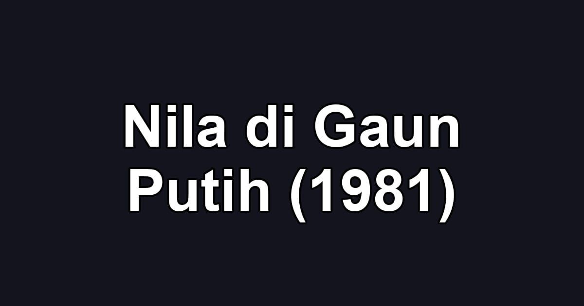 Nila di Gaun Putih (1981)