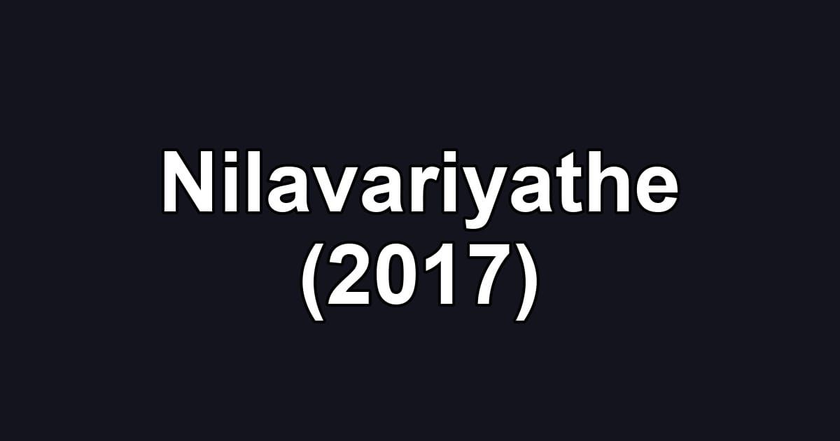 Nilavariyathe (2017)
