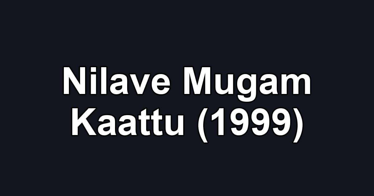 Nilave Mugam Kaattu (1999)