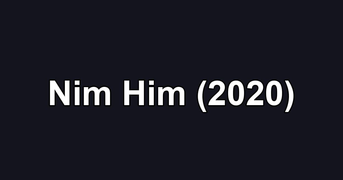 Nim Him (2020)