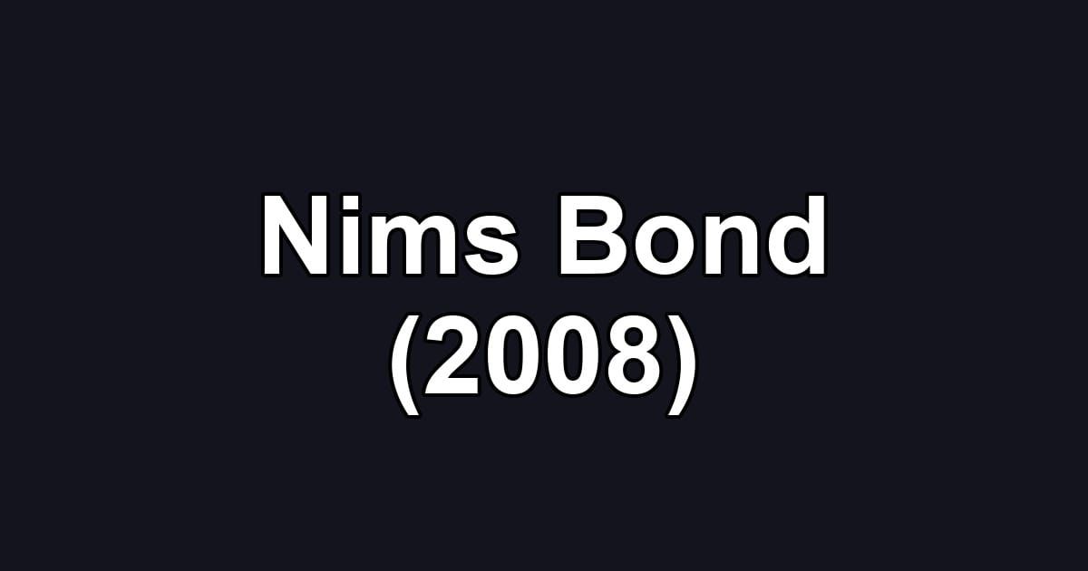 Nims Bond (2008)