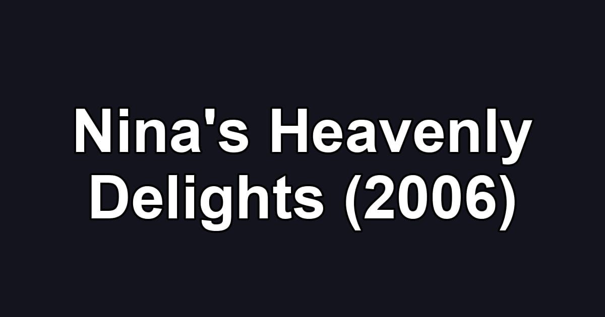 Nina's Heavenly Delights (2006)