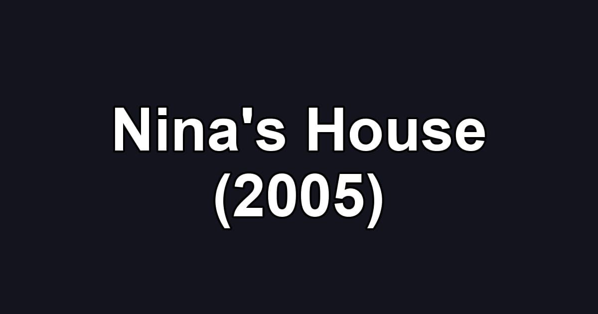 Nina's House (2005)