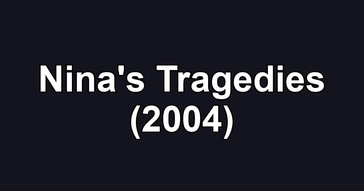 Nina's Tragedies (2004)