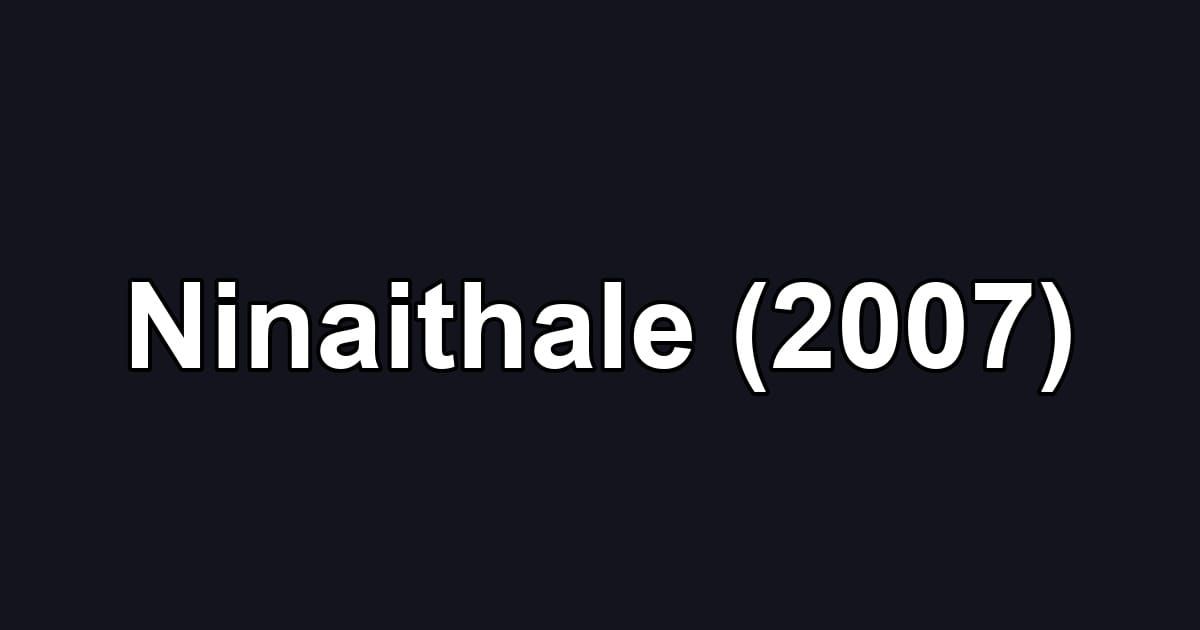 Ninaithale (2007)