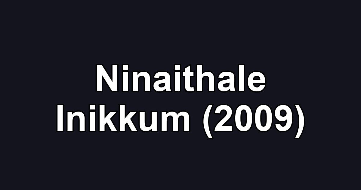 Ninaithale Inikkum (2009)