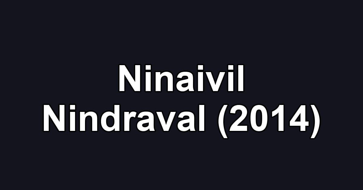 Ninaivil Nindraval (2014)