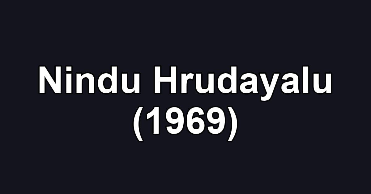 Nindu Hrudayalu (1969)