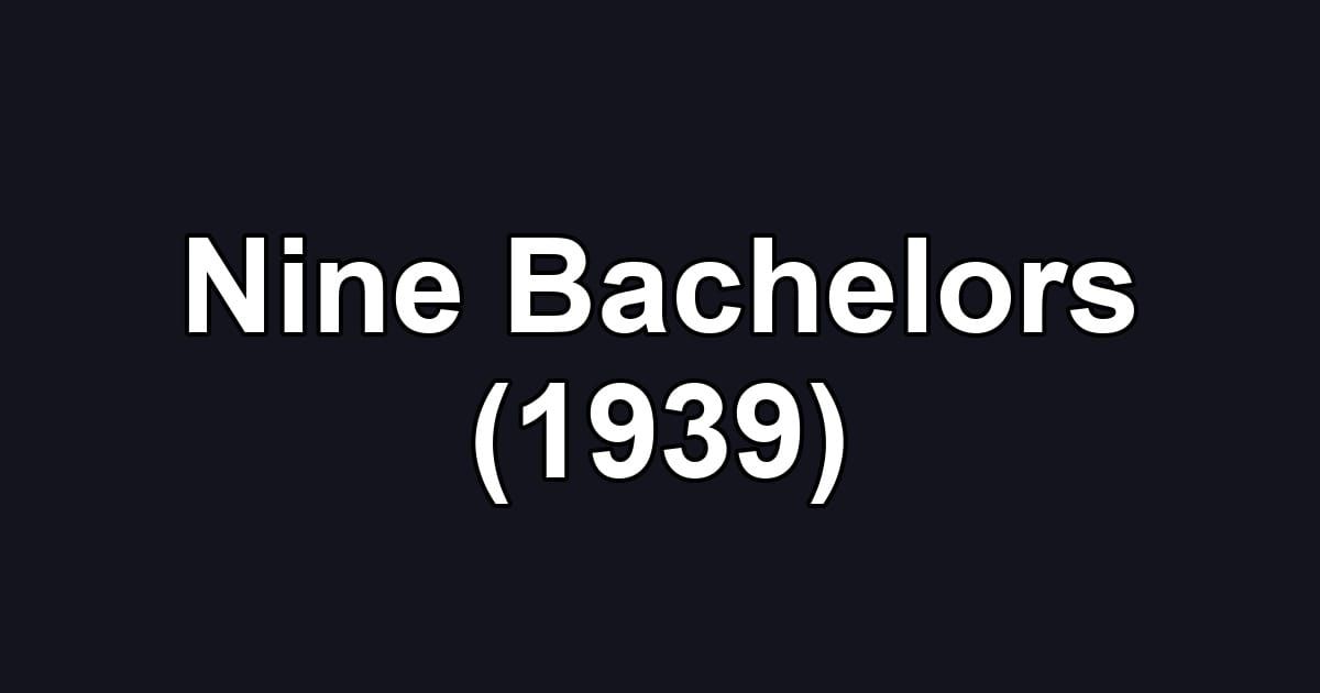 Nine Bachelors (1939)