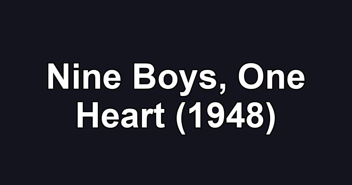 Nine Boys, One Heart (1948)