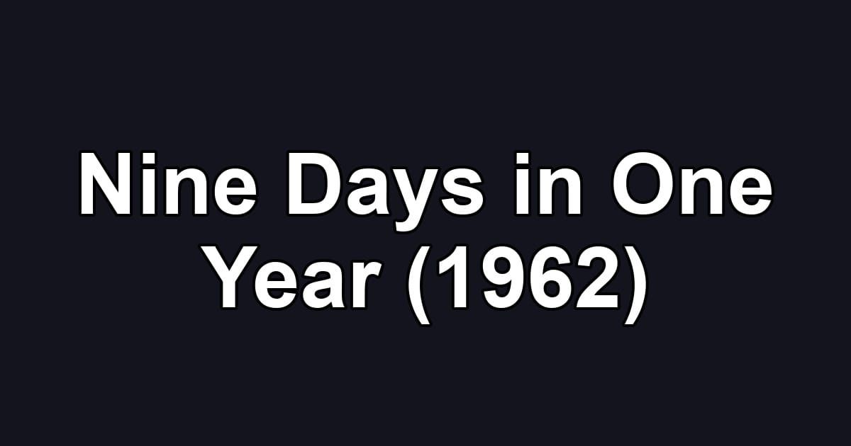 Nine Days in One Year (1962)
