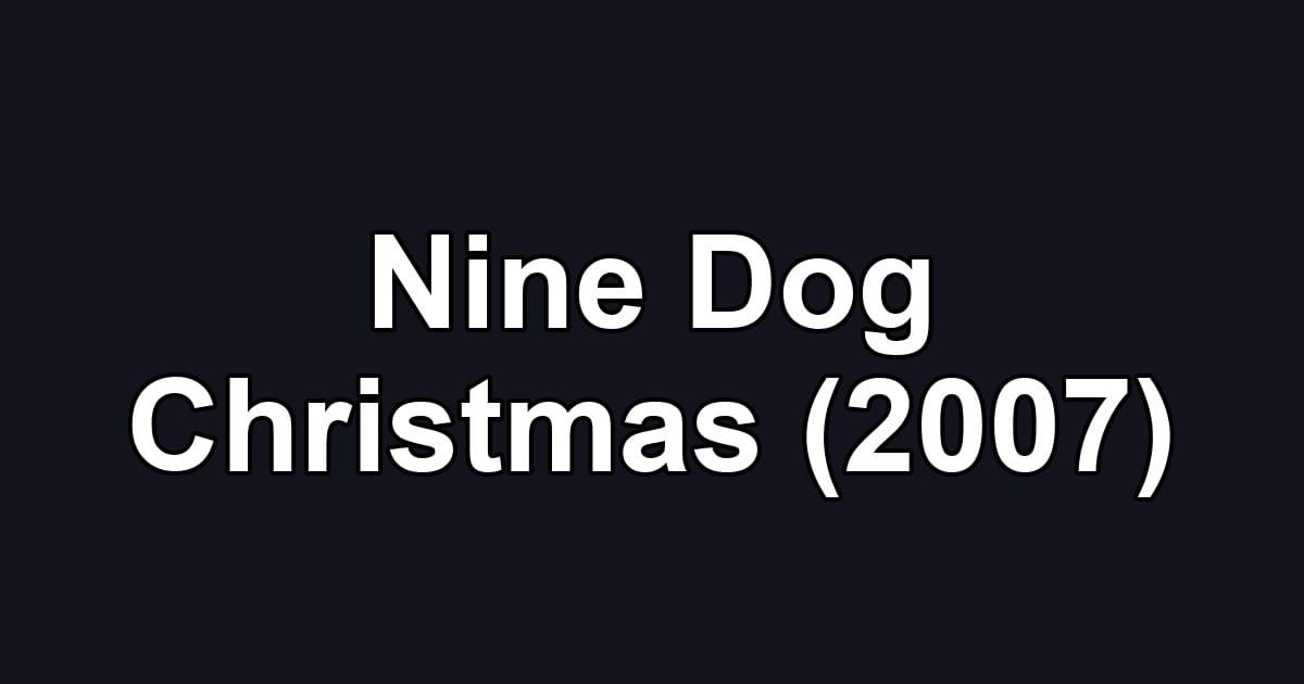 Nine Dog Christmas (2007)