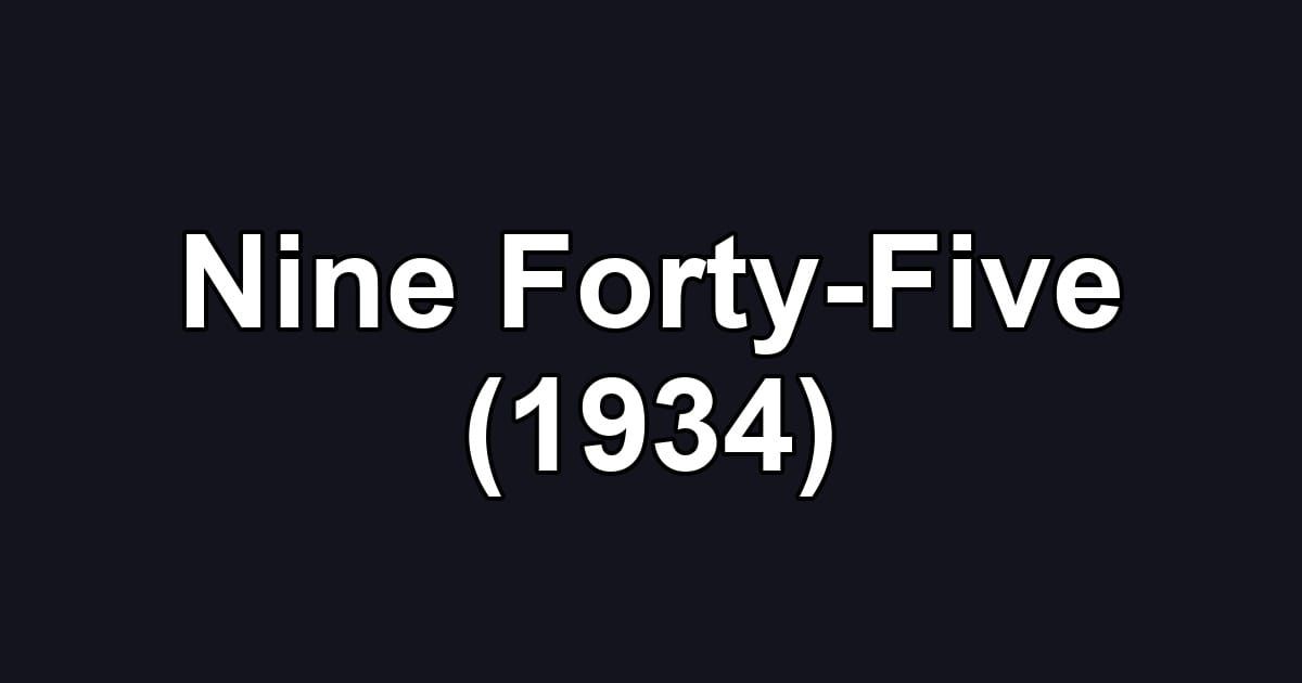 Nine Forty-Five (1934)