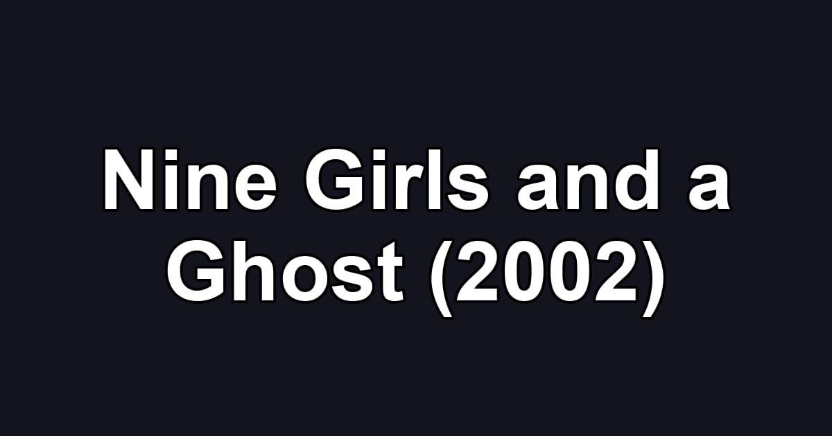 Nine Girls and a Ghost (2002)