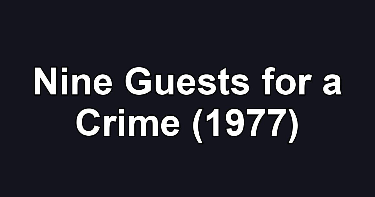 Nine Guests for a Crime (1977)