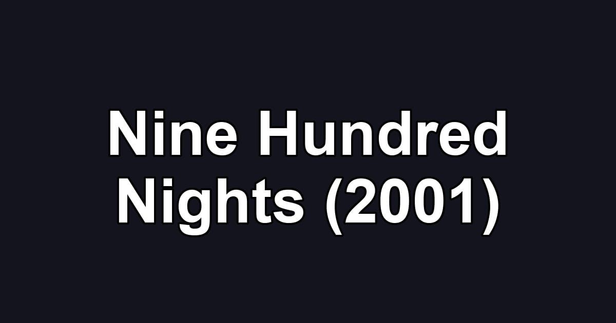Nine Hundred Nights (2001)