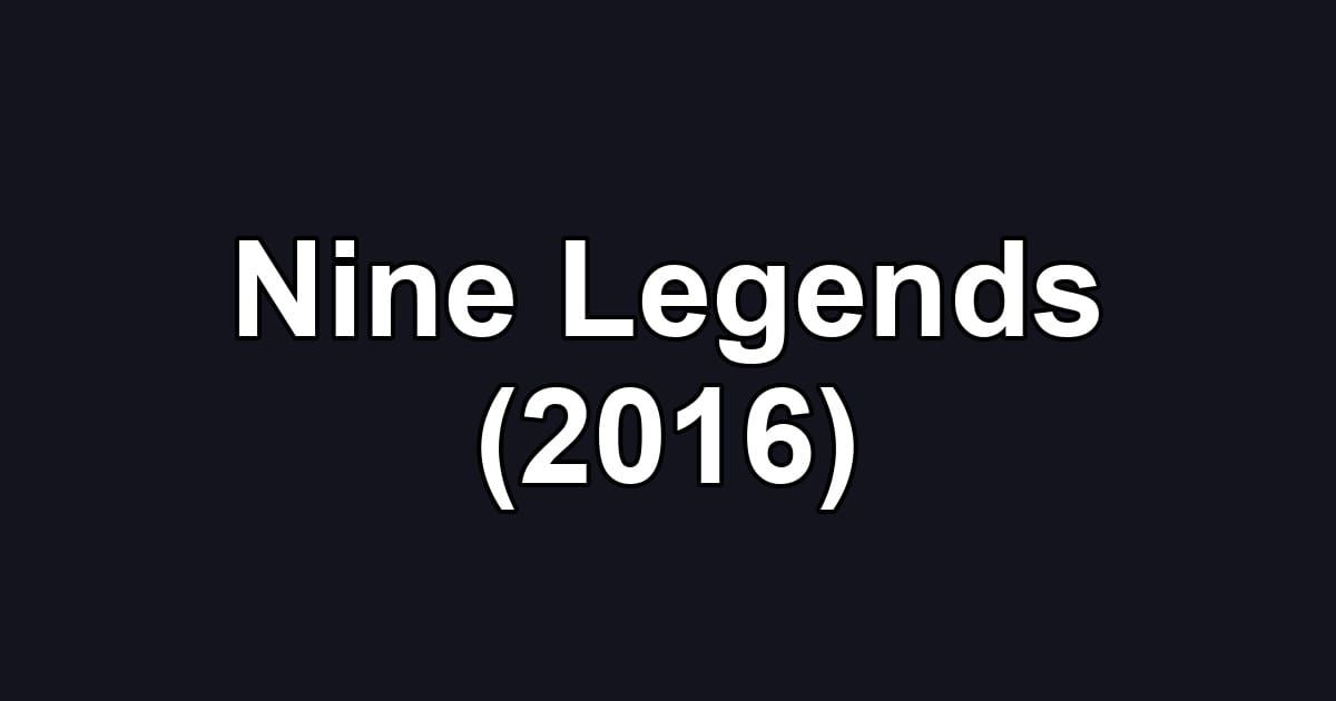Nine Legends (2016)