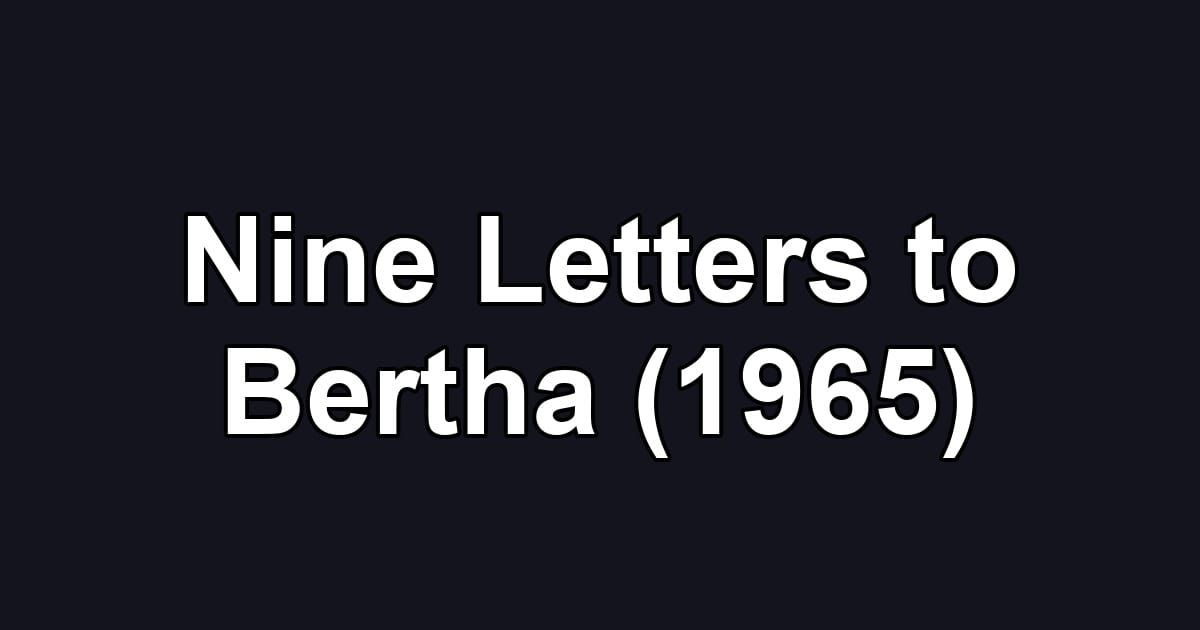 Nine Letters to Bertha (1965)