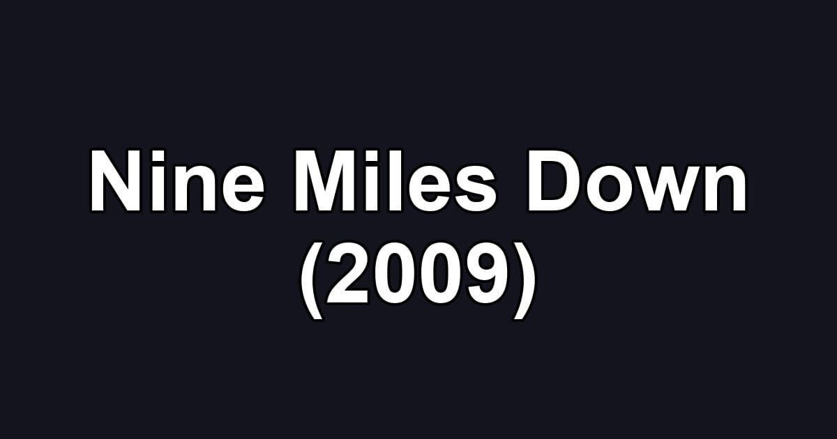 Nine Miles Down (2009)