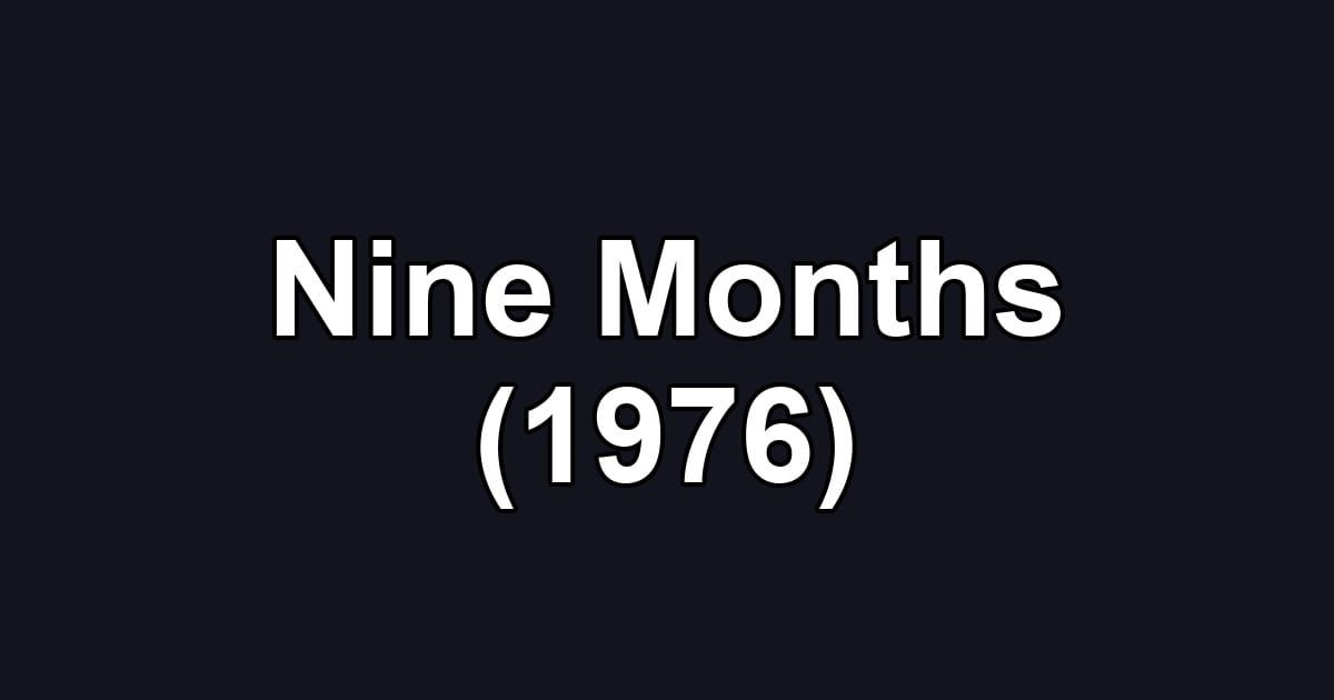 Nine Months (1976)