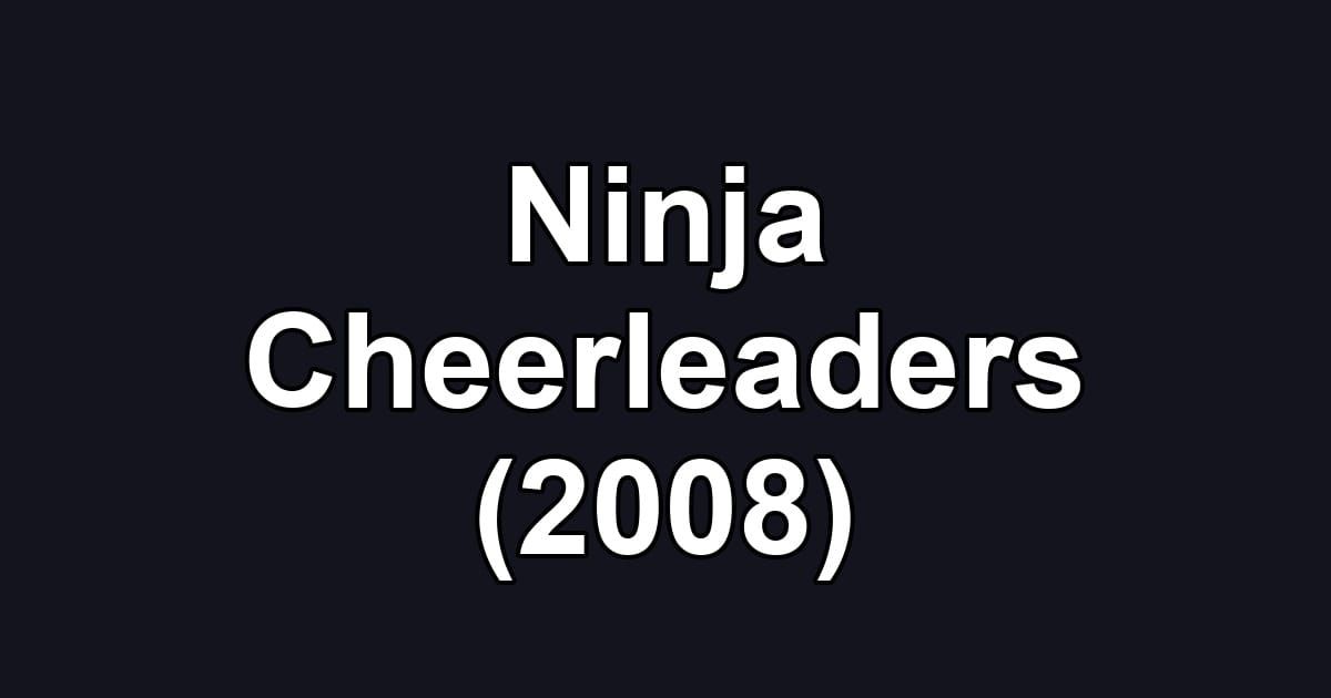 Ninja Cheerleaders (2008)