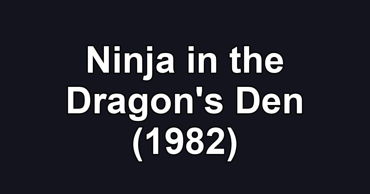 Ninja in the Dragon's Den (1982)