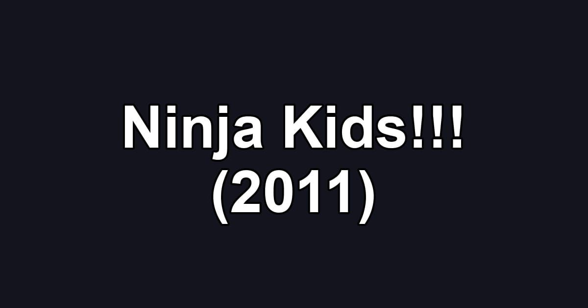 Ninja Kids!!! (2011)