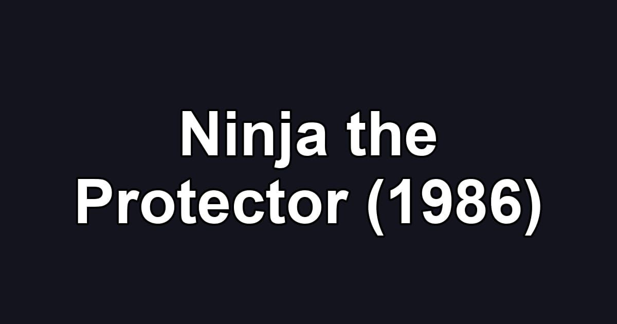 Ninja the Protector (1986)