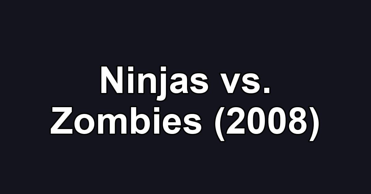 Ninjas vs. Zombies (2008)
