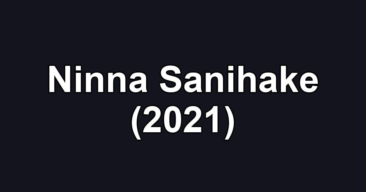 Ninna Sanihake (2021)