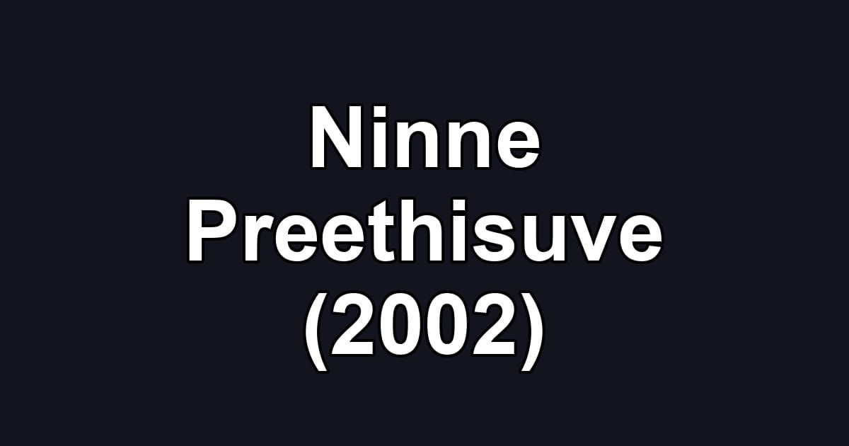 Ninne Preethisuve (2002)