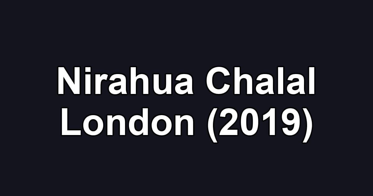 Nirahua Chalal London (2019)