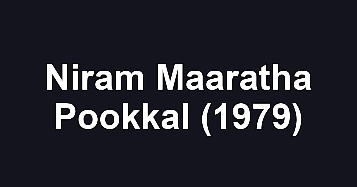 Niram Maaratha Pookkal (1979)