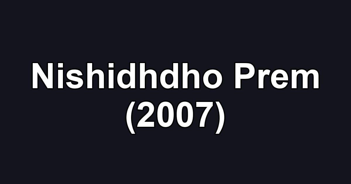 Nishidhdho Prem (2007)