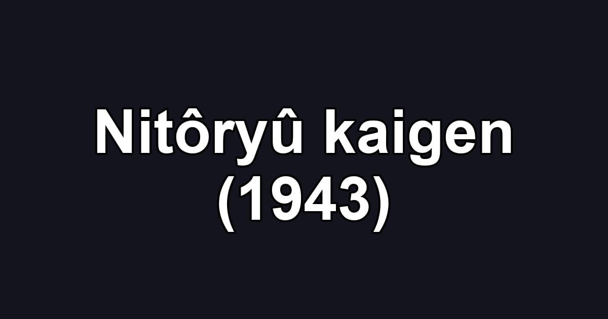 Nitôryû kaigen (1943)