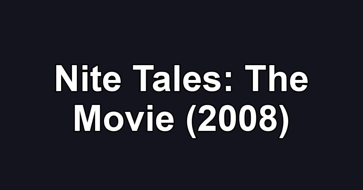 Nite Tales: The Movie (2008)