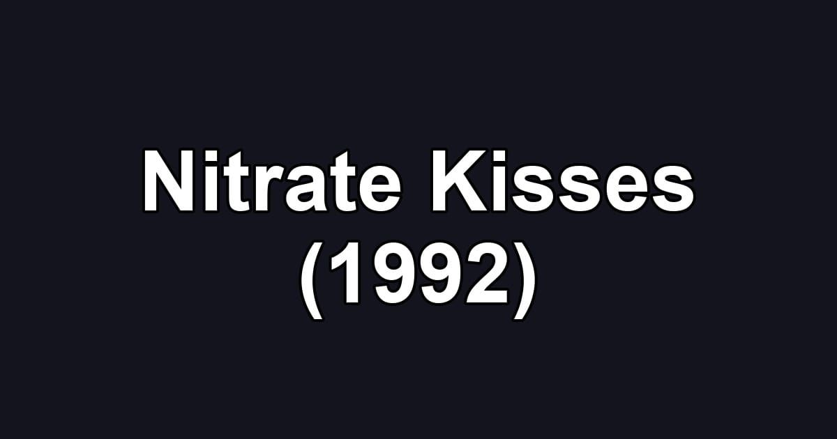 Nitrate Kisses (1992)