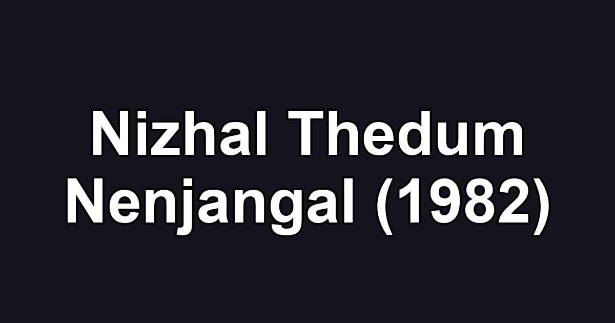 Nizhal Thedum Nenjangal (1982)