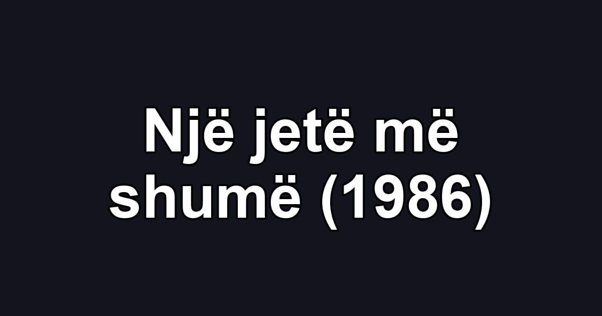 Një jetë më shumë (1986)
